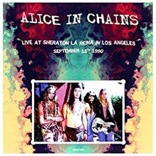 Live At Sheraton La Reina In Los Angeles / September 15Th 1990 - Alice In Chains
