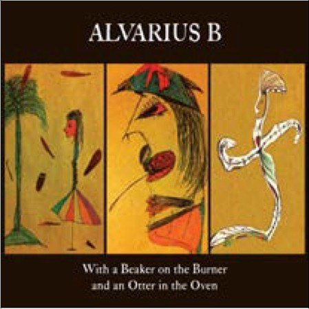 WITH A BEAKER ON THE BURNER & AN OTTER IN THE OVEN - Alvarius B.