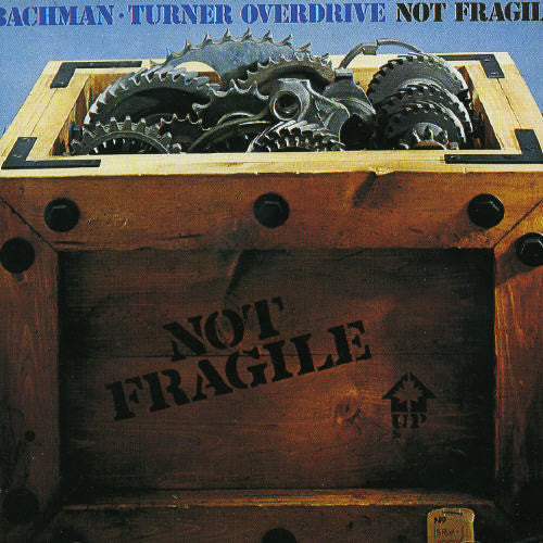 Not Fragile - Bachman-Turner Overdrive