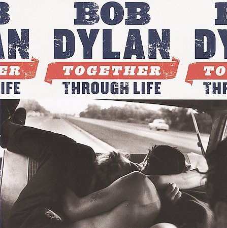 TOGETHER THROUGH LIFE - Bob Dylan – Vnyl Confessions