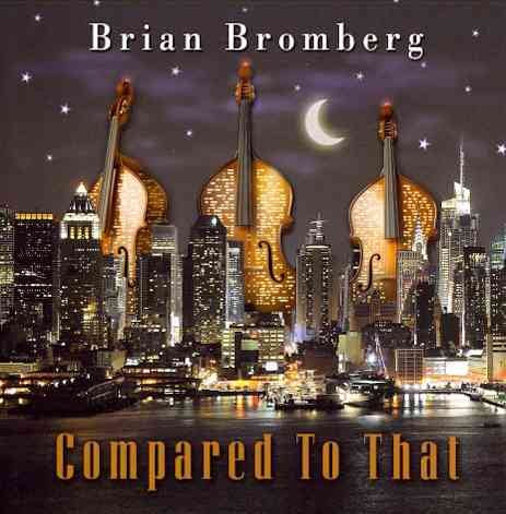 COMPARED TO THAT - Brian Bromberg