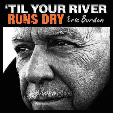'TIL YOUR RIVER RUNS - Eric Burdon