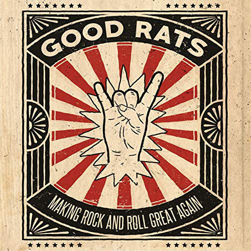 Making Rock And Roll Great Again - Good Rats