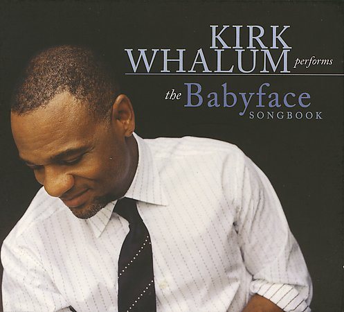 BABYFACE SONGBOOK - Kirk Whalum