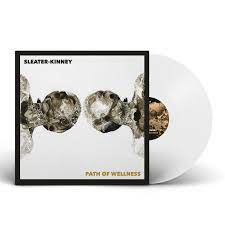 Path Of Wellness (150 Gram Vinyl, Gatefold LP Jacket, Colored Vinyl, White, Indie Exclusive) - Sleater Kenney