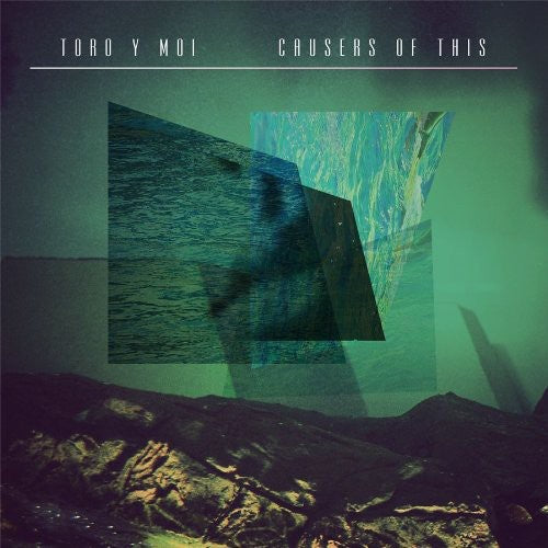 Causers of This - Toro Y Moi