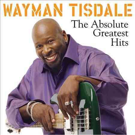 ABSOLUTE GREATEST HITS - Wayman Tisdale