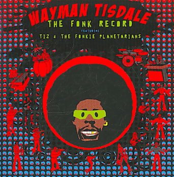 FONK RECORD: FEATURING TIZ & FONKIE PLANETARIANS - Wayman Tisdale