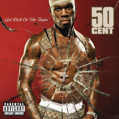 GET RICH OR DIE TRYIN - 50 Cent
