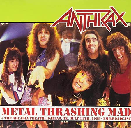 Metal Thrashing Mad: Live @ Arcadia Theater. Dallas July 11Th. 1987 [Import] - Anthrax