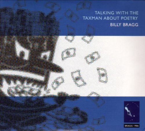 TALKING WITH THE TAXMAN ABOUT POETRY - Billy Bragg