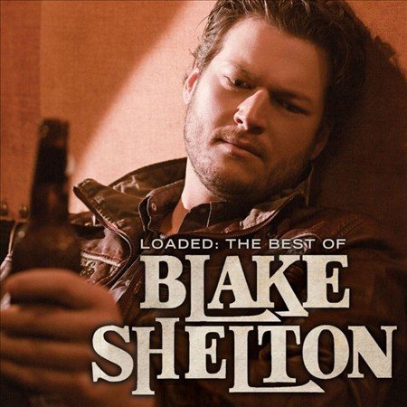 Loaded: The Best of Blake Shelton (2 Lp's) - Blake Shelton