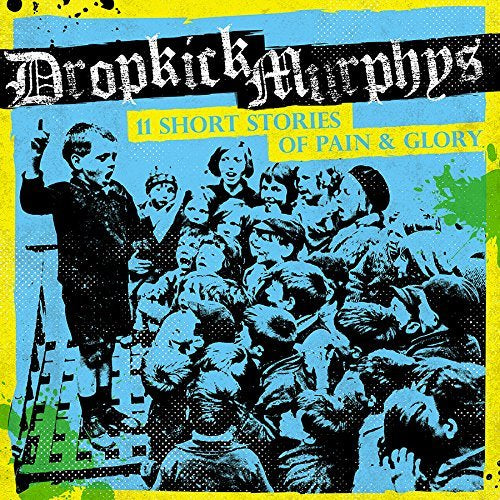 11 Short Stories Of Pain & Glory - Dropkick Murphys