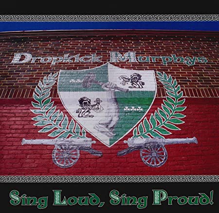 Sing Loud, Sing Proud - Dropkick Murphys