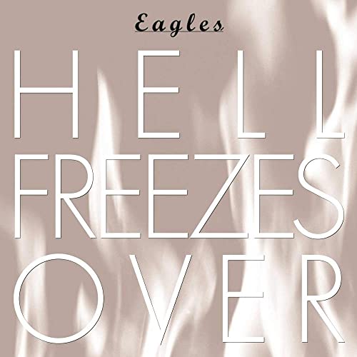 HELL FREEZES OVER - Eagles
