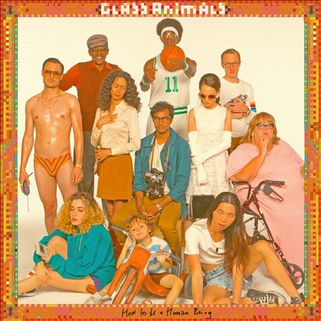 How To Be A Human Being [Explicit Content] - Glass Animals