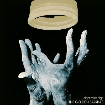 EIGHT MILES HIGH -CLRD- - GOLDEN EARRING