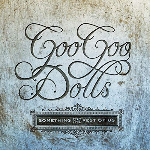 Something For The Rest Of Us - Goo Goo Dolls