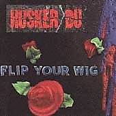 Flip Your Wig - Husker Du