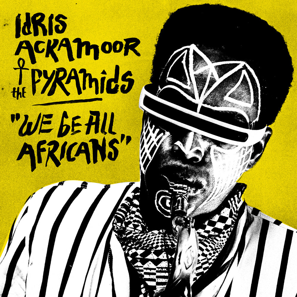 We Be All Africans - Idris & The Pyramids Ackamoor