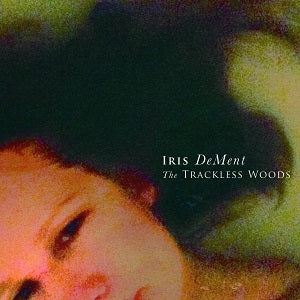 The Trackless Woods - Iris DeMent