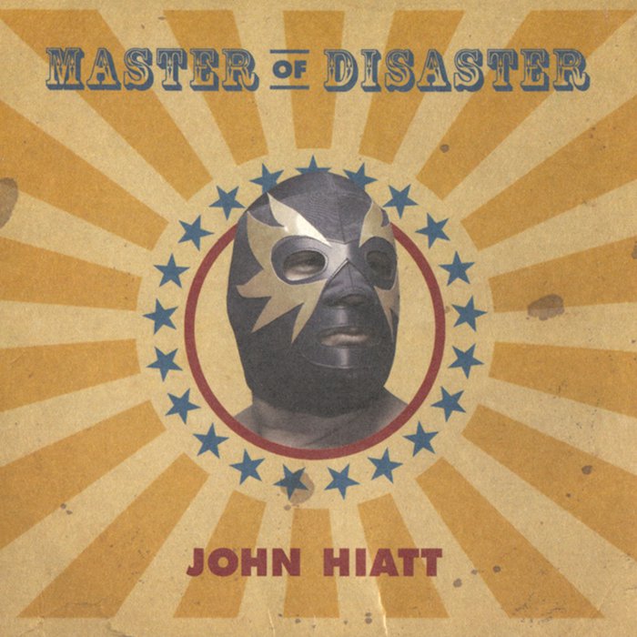 Master Of Disaster - John Hiatt