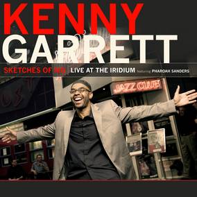 Sketches Of Md: Live At The Iridium Feat. Pharoah Sanders (RSD 4/23/2022) - Kenny Garrett