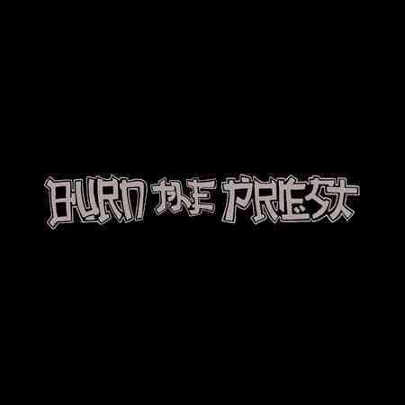 Burn the Priest [Explicit Content] - Lamb Of God