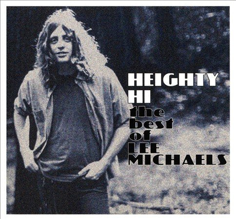 Heighty Hi: The Best of Lee Michaels - Lee Michaels
