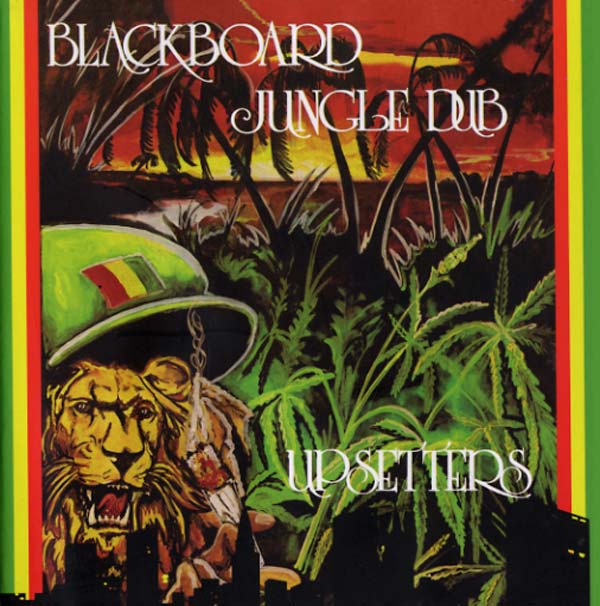 Blackboard Jungle Dub - LEE 'SCRATCH' PERRY & THE UPSETTERS