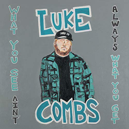 What You See Ain'T Always What You Get (Deluxe Edition) - Luke Combs