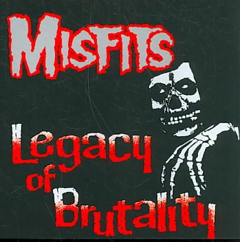 LEGACY OF BRUTALITY - Misfits