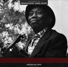 American Epic Best of... - Mississippi John Hurt
