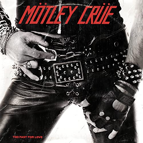 Too Fast For Love - Motley Crue
