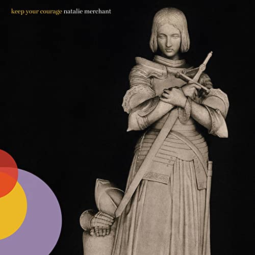 Keep Your Courage - Natalie Merchant