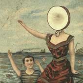 In the Aeroplane Over the Sea - Neutral Milk Hotel