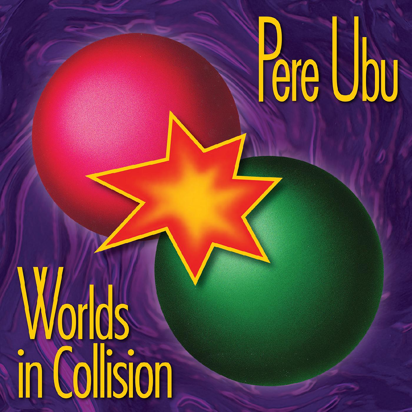 Worlds In Collision - Pere Ubu
