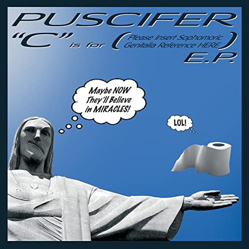 C Is For (Please Insert Sophomoric Genitalia Reference Here) - Puscifer