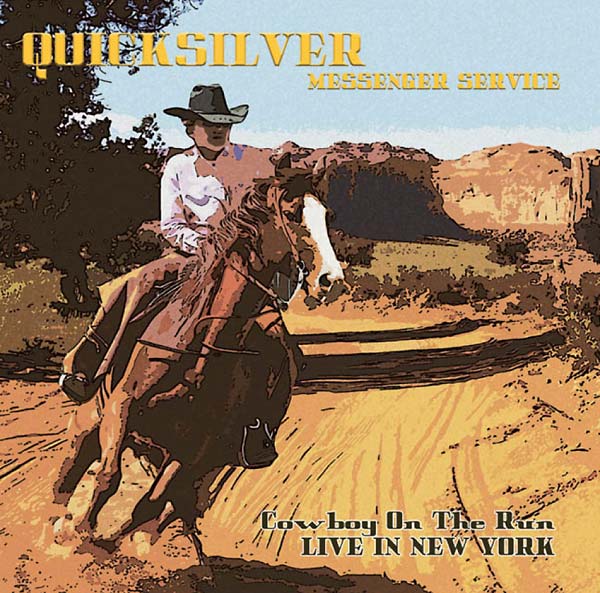 COWBOY ON THE RUN: LIVE IN NEW YORK - Quicksilver Messenger Service