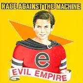 Evil Empire [Explicit Content] - Rage Against The Machine