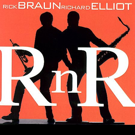 RNR - Rick Braun / Richard Elliot