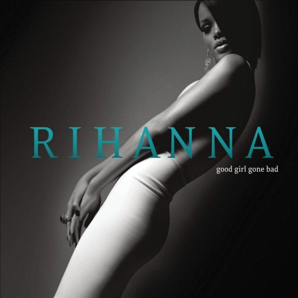 Good Girl Gone Bad - Rihanna