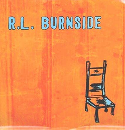 Wish I Was in Heaven Sitting Down - R.L. Burnside