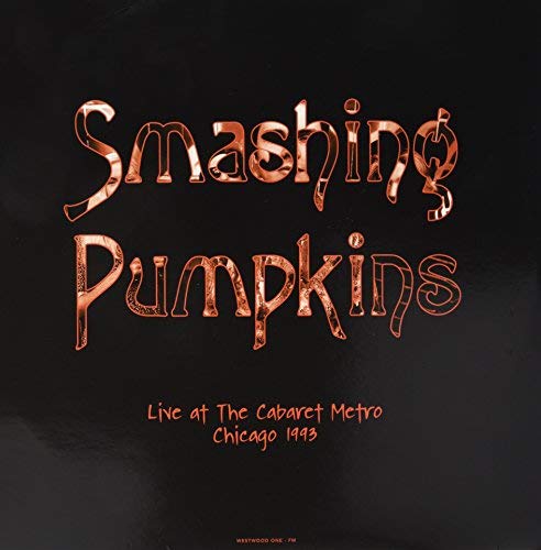 Live At The Cabaret Metro. Chicago. Il - August 14. 1993 - Smashing Pumpkins