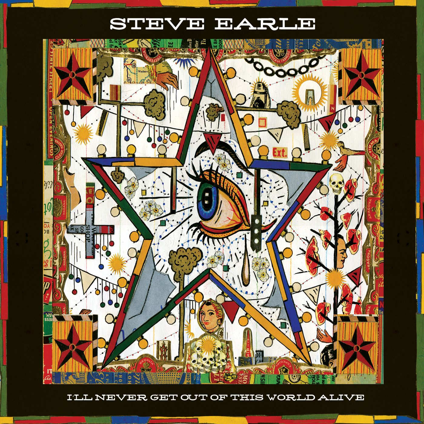 I'Ll Never Get Out Of This World Alive - Steve Earle