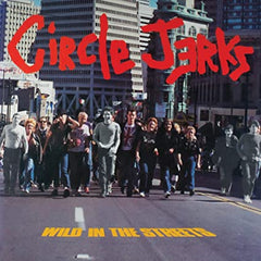 Wild In The Streets (40th Anniversary Edition ) (Bonus Tracks, With Booklet, Anniversary Edition, Photos) - The Circle Jerks