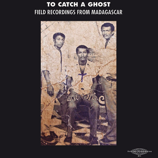 To Catch a Ghost: Field Recordings from Madagascar - Va