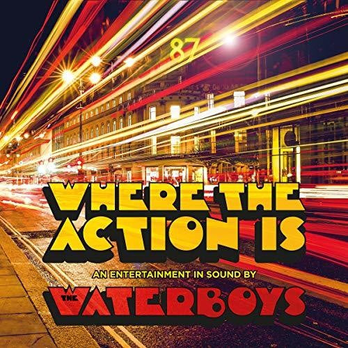 WHERE THE ACTION IS - Waterboys