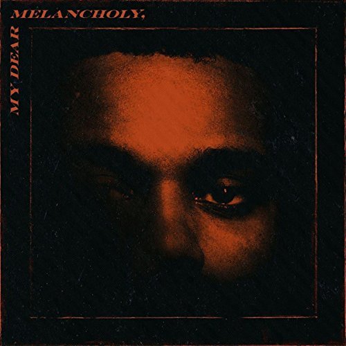 MY DEAR MELANCHOLY - Weeknd