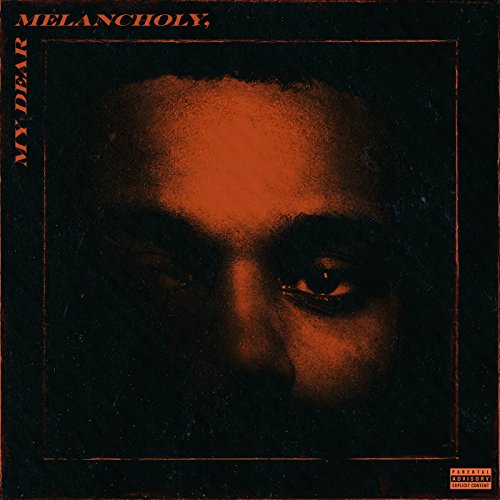 MY DEAR MELANCHOLY - Weeknd